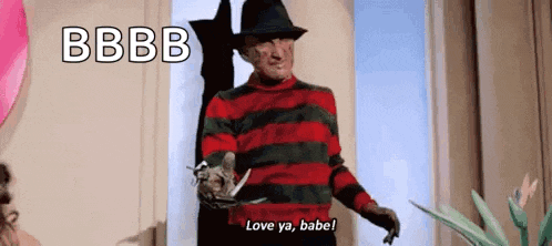 a nightmare on elm street character holding a knife and saying love ya babe