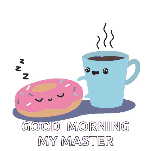 a donut and a cup of coffee with the words good morning my master