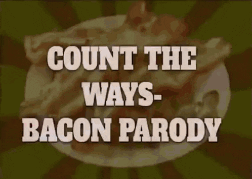 a plate of bacon with the words count the ways bacon parody on it