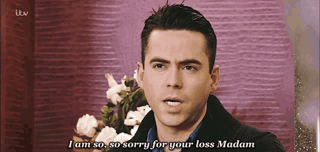 a man says i am so sorry for your loss madam