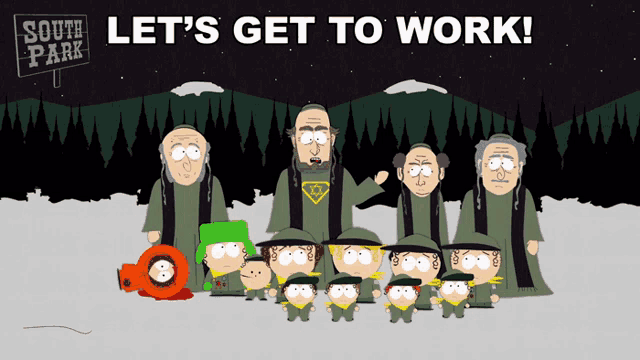 a group of south park characters standing in front of a sign that reads let 's get to work
