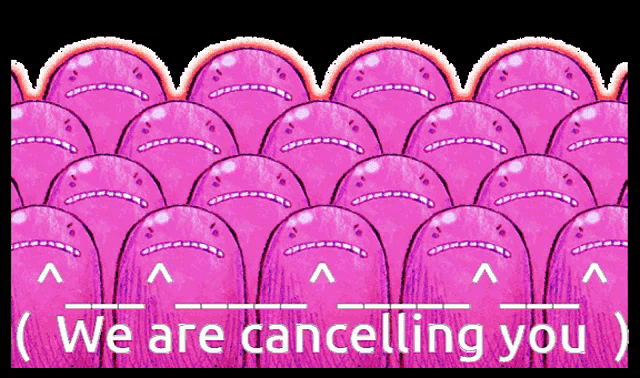 a bunch of pink faces with the words " we are cancelling you "