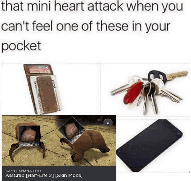 a meme that says that mini heart attack when you cant feel one of these in your pocket