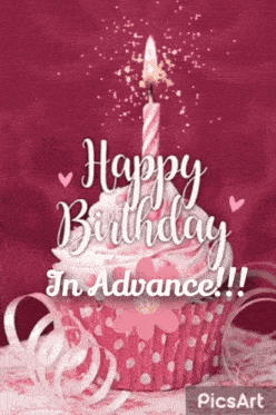 a pink cupcake with a candle on it and the words happy birthday in advance