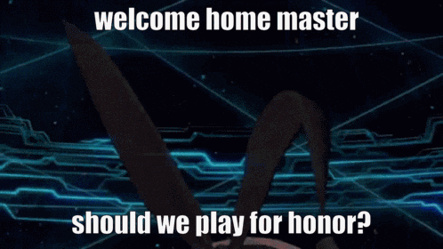 welcome home master should we play for honor ? is written on a screen