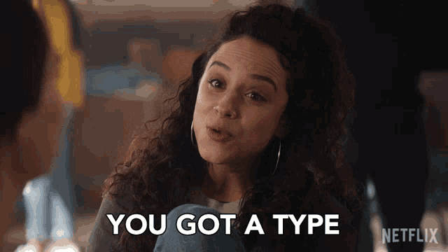 a woman with curly hair says " you got a type " in a netflix ad