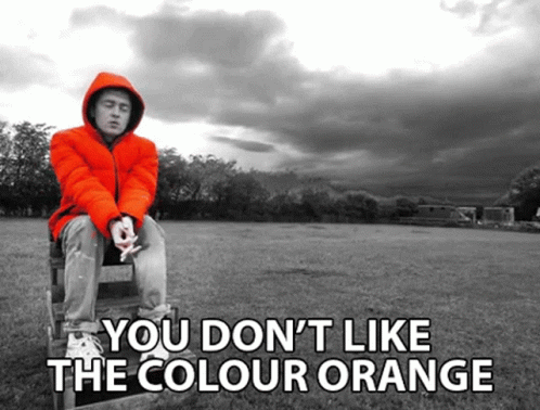 You Dont Like The Colour Orange Emotional Sensitive GIF - You Dont Like The Colour Orange Emotional Sensitive Overflowing Emotions GIFs