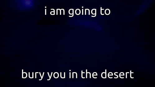 a picture of a woman with the words i am going to bury you in the desert below her