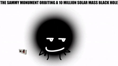 the sammy monument orbiting a 10 million solar mass black hole with a smiley face