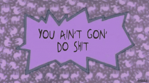 a purple sign that says you ain t gon do shit on it