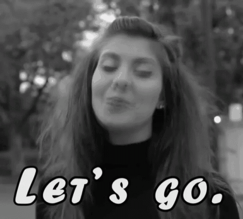 a black and white photo of a woman and the words let 's go