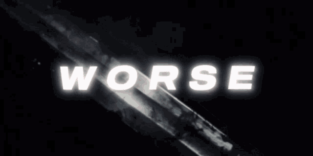 the word worse is written in red and white