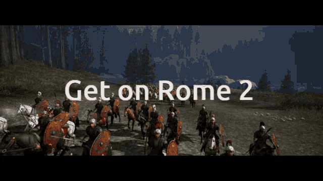 a screenshot of a video game that says get on rome 2 on it