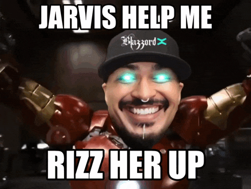 jarvis help me rizz her up is written on a picture of an iron man