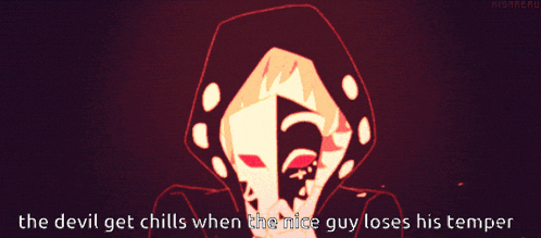 the devil get chills when the nice guy loses his temper is written on a poster