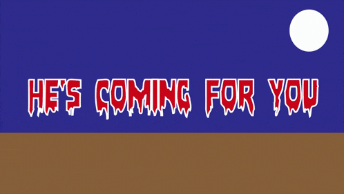 a cartoon drawing of a monster with the words he 's coming for you behind it