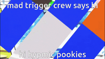 Mad Trigger Crew Says Hi Hypmic Pookies GIF - Mad Trigger Crew Says Hi Hypmic Pookies Mad Trigger Crew Hypmic GIFs