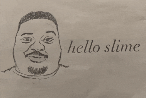 a drawing of a man says hello slime