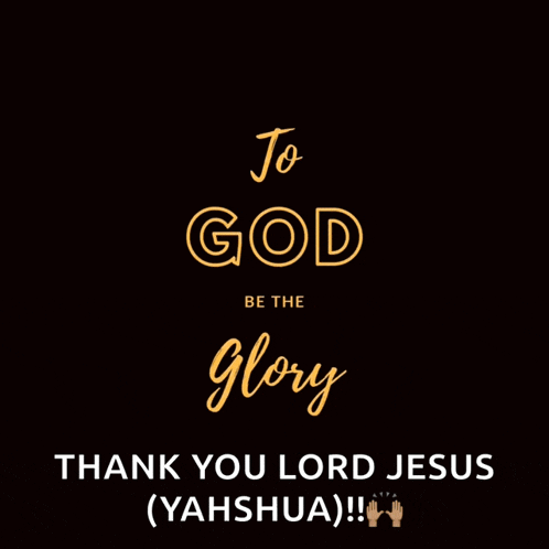 to god be the glory thank you lord jesus