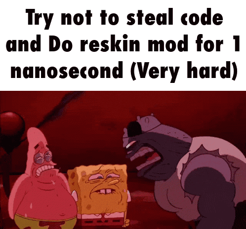 a cartoon of patrick star and spongebob saying try not to steal code and do reskin mod for 1 nanosecond