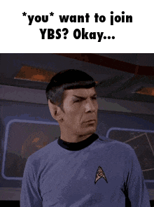 a man in a star trek uniform says " you want to join ybs okay "