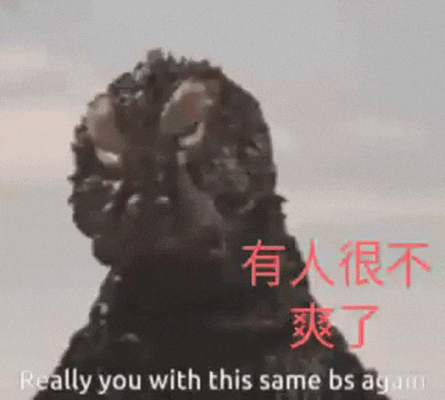 a picture of a monster with the words " really you with this same bs again " below it