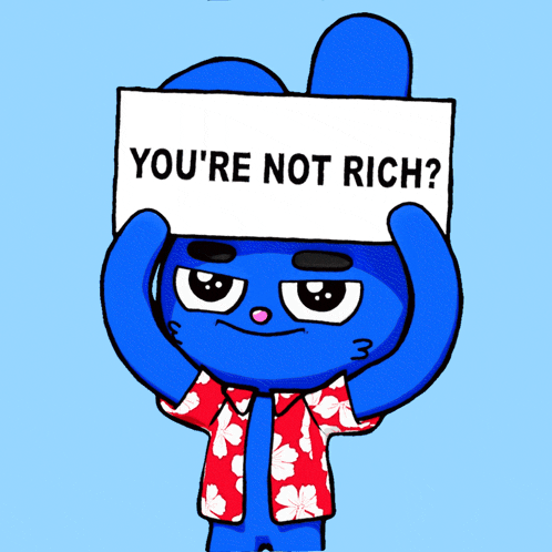 a cartoon character holding a sign that says you 're not rich
