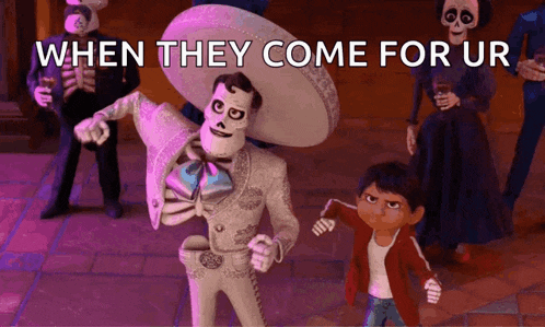 a cartoon of a man in a sombrero with the words when they come for us below him