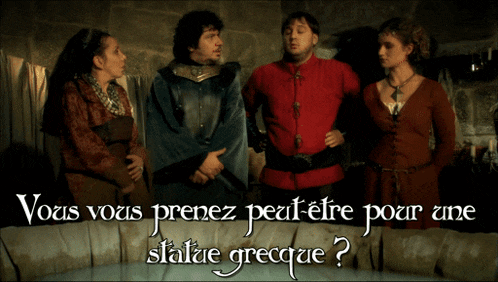 a group of people standing next to each other with the words " vous vous prenez peut-etre pour une statuie grecque "