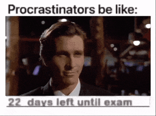 a picture of a man in a suit and tie with the caption procrastinators be like 22 days left until exam .