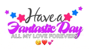 the words have a fantastic day all my love forever are on a white background .