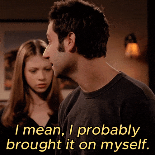 a man and a woman are looking at each other and the man says " i mean i probably brought it on myself