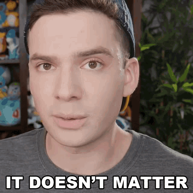 a man says it does n't matter on his shirt