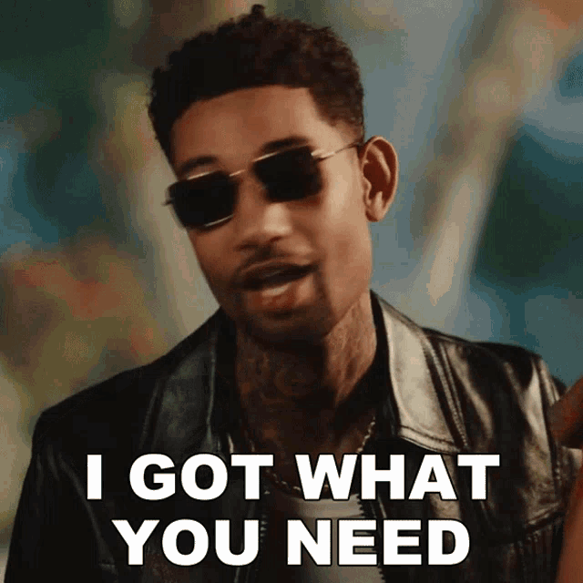 a man wearing sunglasses is saying i got what you need