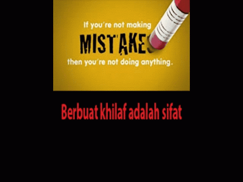 Akhirpuasaramadhan If Youre Not Making Mistakes GIF - Akhirpuasaramadhan If Youre Not Making Mistakes Then Youre Not Doing Anything GIFs