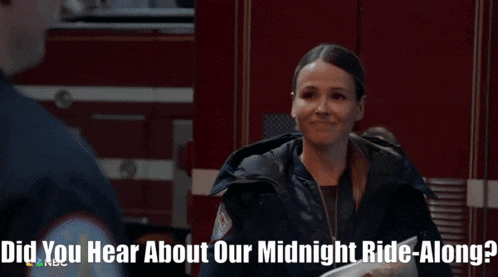 a woman talking to a man with the words did you hear about our midnight ride-along on the bottom