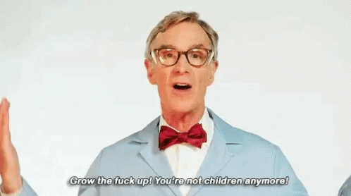 Bill Science GIF - Bill Science Grow The Fuck Up GIFs