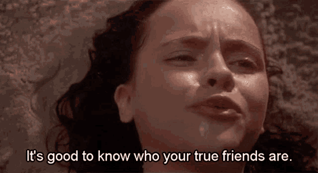 a close up of a woman 's face with the words " it 's good to know who your true friends are " below her