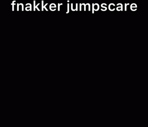 Fnakker Wuppo GIF - Fnakker Wuppo Fnakker Jumpscare GIFs