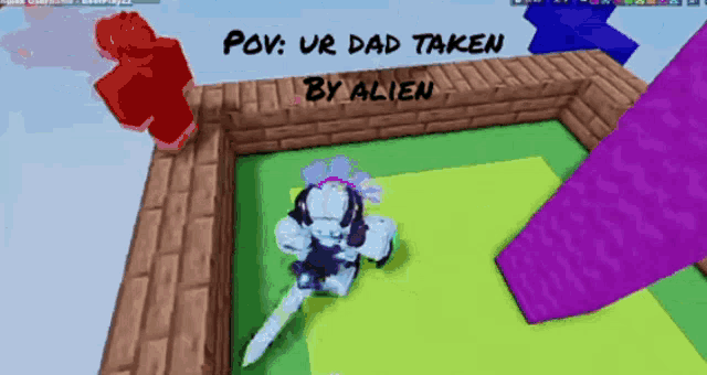 a screenshot of a video game that says " pov ur dad taken by alien "
