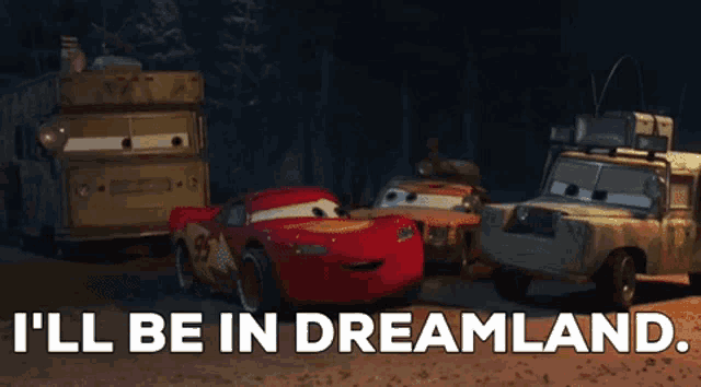 a group of cars are standing next to each other with the words " i 'll be in dreamland " on the bottom