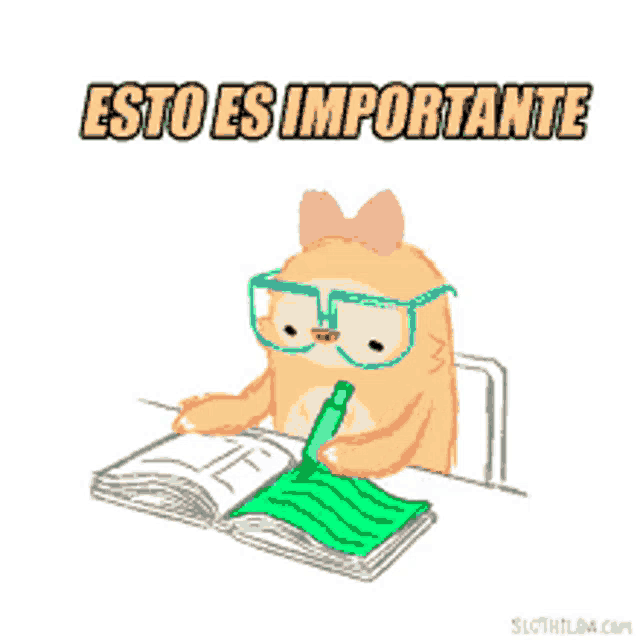 a sloth wearing glasses sits at a desk writing in a notebook with the words esto es importante above it