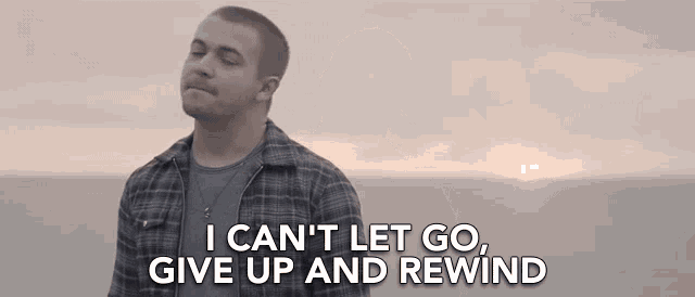 I Cant Let Go Give Up And Rewind GIF - I Cant Let Go Give Up And Rewind I Get It Up GIFs