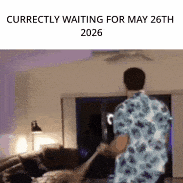 a man in a blue shirt is holding a woman 's hand and says correctly waiting for may 26th 2026 ..