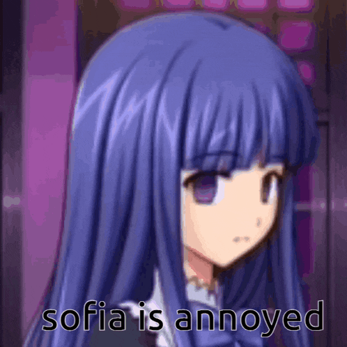 a purple haired anime girl with the words sofia is annoyed