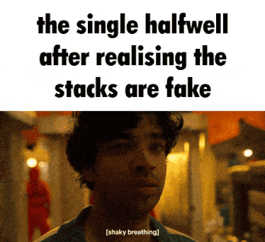 the single halfwell after realizing the stacks are fake is shaky breathing