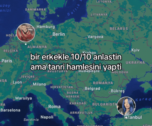a map of europe with the words bir erkekle 10 10 anlatin ama tanri hamlesini yapti