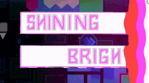 a sign that says ' shining bright ' on it in pink