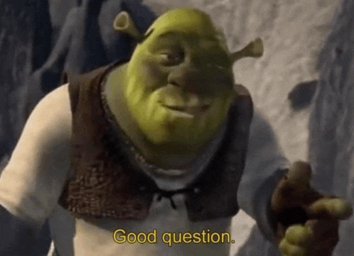 shrek from shrek is giving a thumbs up and saying `` good question . ''
