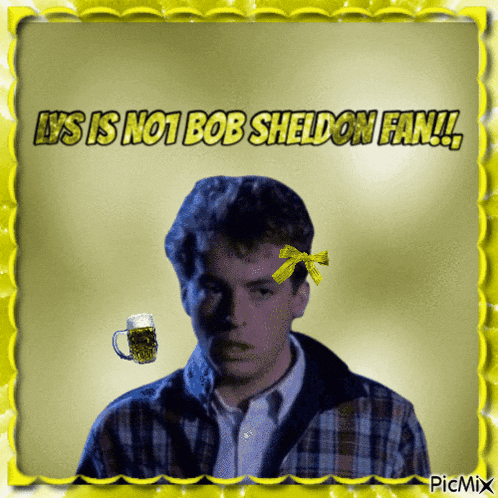 a picture of a man with a yellow bow in his hair and the words " it 's not bob sheldon fan " above him